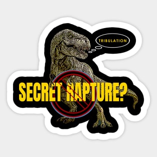 No Secret Rapture T-rex of Tribulation First Sticker